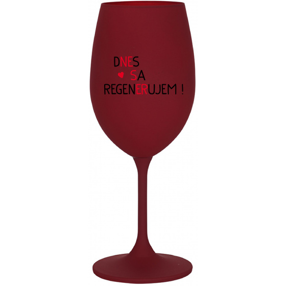 DNES SA REGENERUJEM! - bordovy pohár na víno 350 ml