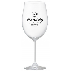 TATA MIMO PREVÁDZKY (CHOĎ SA OPÝTAŤ MAMINKY) - priehľadný pohár na víno 350 ml