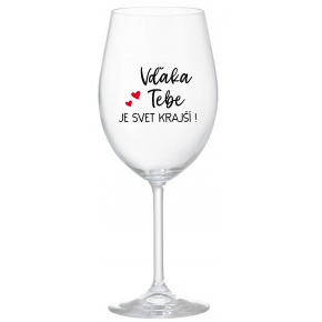 VĎAKA TEBE JE SVET KRAJŠÍ! - priehľadný pohár na víno 350 ml