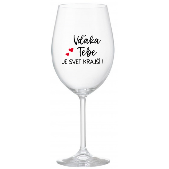 VĎAKA TEBE JE SVET KRAJŠÍ! - priehľadný pohár na víno 350 ml