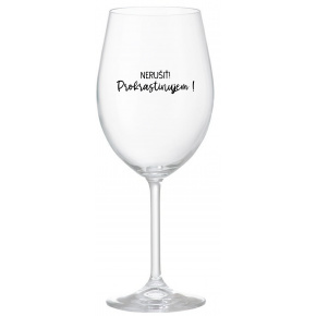 NERUŠIŤ! PROKRASTINUJEM! - priehľadný pohár na víno 350 ml