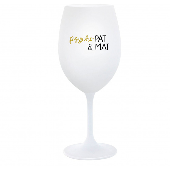 PSYCHO PAT&MAT - biely pohár na víno 350 ml