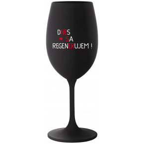 DNES SA REGENERUJEM! - čierny pohár na víno 350 ml