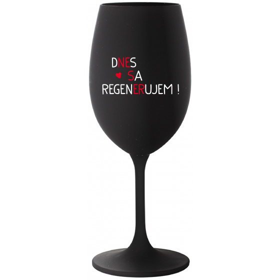 DNES SA REGENERUJEM! - čierny pohár na víno 350 ml