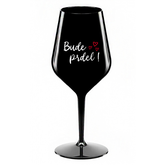 BUDE PRDEL! - čierny nerozbitný pohár na víno 470 ml