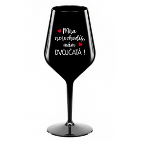 MŇA NEROZHODÍŠ, MÁM DVOJČATÁ! - čierny nerozbitný pohár na víno 470 ml