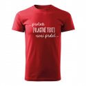 Personalizované pánské tričko - ... protože [doplň si sám] není prdel ... 