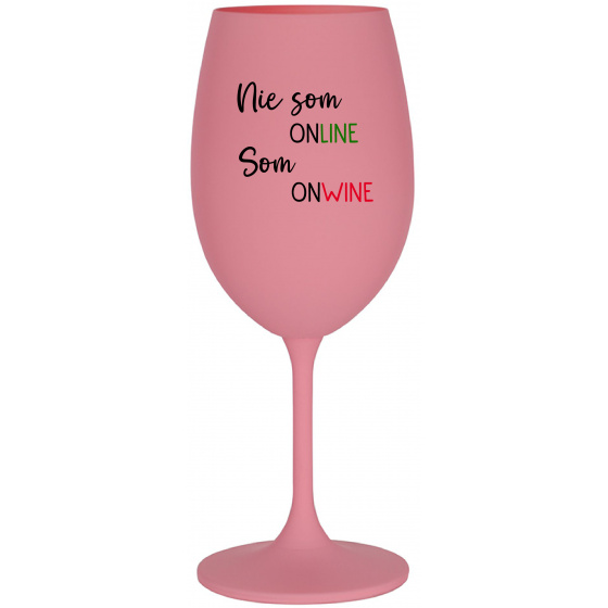 NIE SOM ONLINE SOM ONWINE - ružový pohár na víno 350 ml