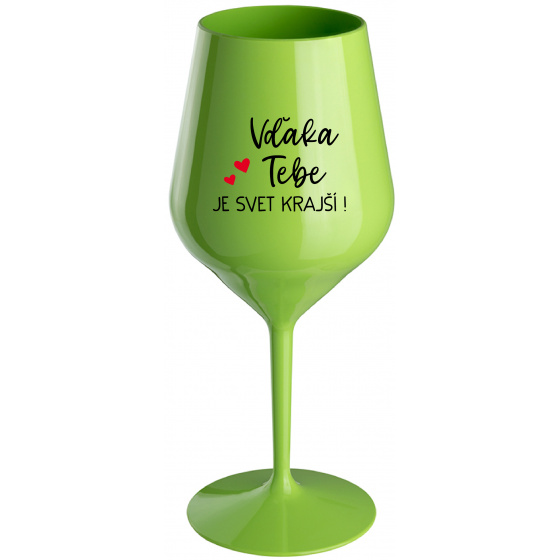 VĎAKA TEBE JE SVET KRAJŠÍ! - zelený nerozbitný pohár na víno 470 ml