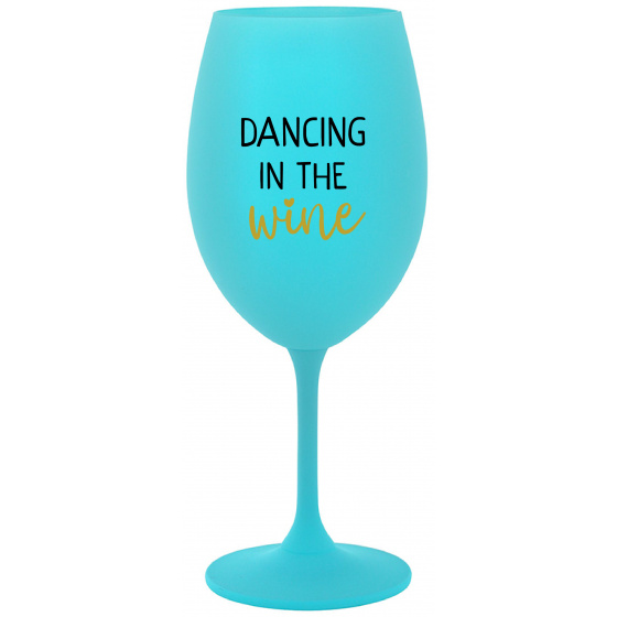 DANCING IN THE WINE - tyrkysový pohár na víno 350 ml