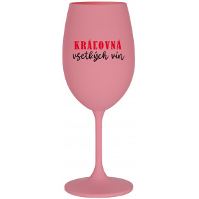 KRÁĽOVNÁ VŠETKÝCH VÍN - ružový pohár na víno 350 ml