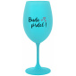 BUDE PRDEL! - tyrkysový pohár na víno 350 ml