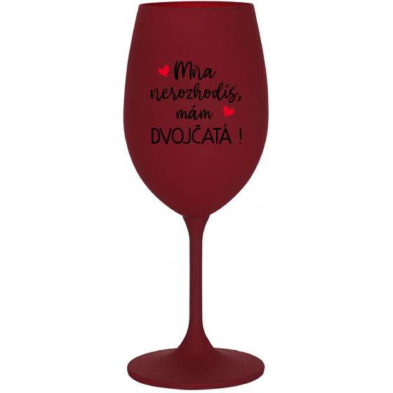MŇA NEROZHODÍŠ, MÁM DVOJČATÁ! - bordovy pohár na víno 350 ml