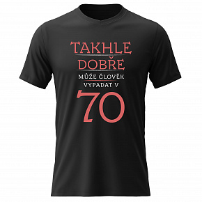 Dámské bavlněné tričko s potiskem - TAKHLE DOBŘE MŮŽE ČLOVĚK VYPADAT V 70 (ČERVENÁ) - černé