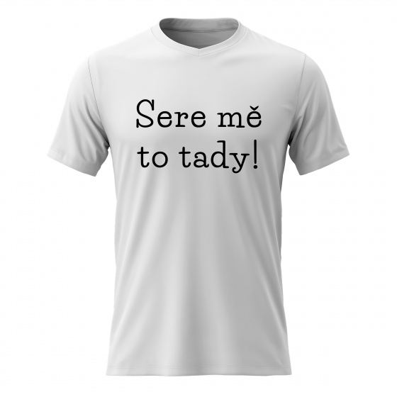 Pánské bavlněné tričko s potiskem - SERE MĚ TO TADY! - bílé