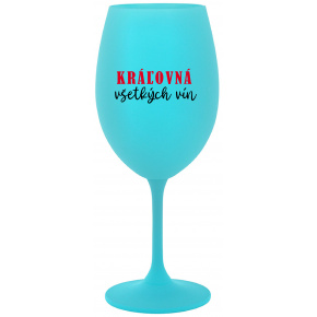 KRÁĽOVNÁ VŠETKÝCH VÍN - tyrkysový pohár na víno 350 ml