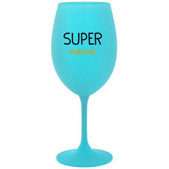 SUPER MÁMA - tyrkysový pohár na víno 350 ml