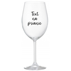 TEXT NA PRIANIE - priehľadný pohár na víno 350 ml