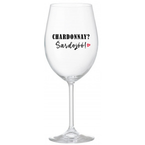 CHARDONNAY? ŠARDOJÓÓ! - priehľadný pohár na víno 350 ml