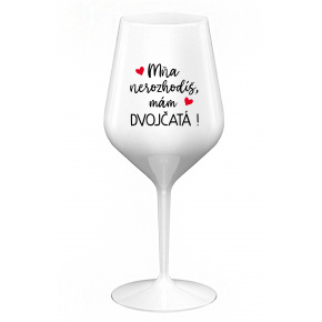 MŇA NEROZHODÍŠ, MÁM DVOJČATÁ! - biely nerozbitný pohár na víno 470 ml