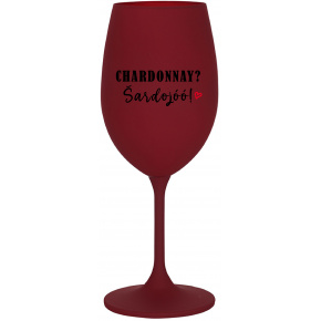 CHARDONNAY? ŠARDOJÓÓ! - bordovy pohár na víno 350 ml