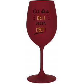 CEZ DEŇ DETI, VEČER DECI! - bordovy pohár na víno 350 ml