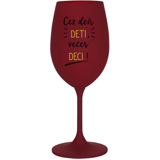 CEZ DEŇ DETI, VEČER DECI! - bordovy pohár na víno 350 ml