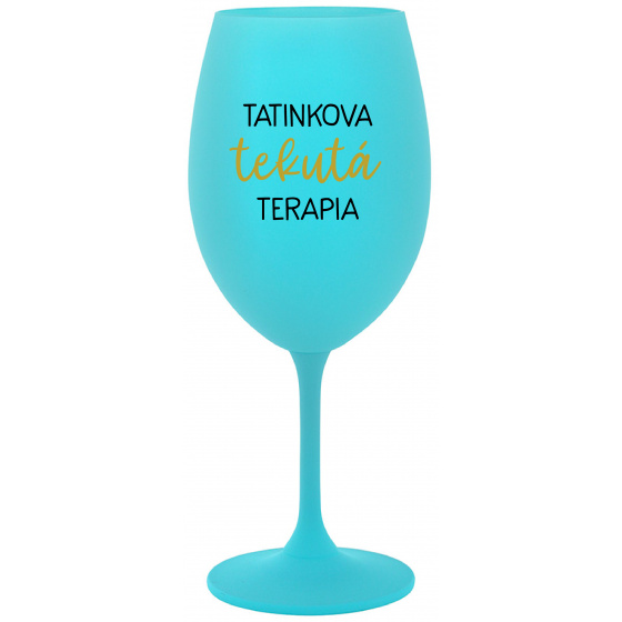 TATINKOVA TEKUTÁ TERAPIA - tyrkysový pohár na víno 350 ml