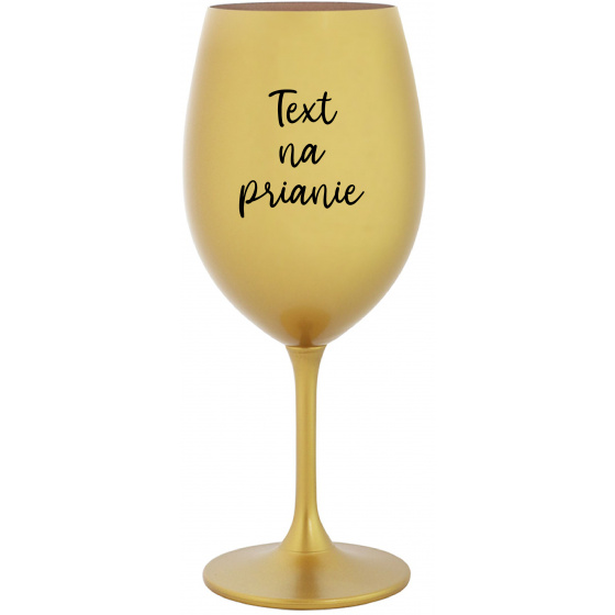 TEXT NA PRIANIE - zlatý pohár na víno 350 ml