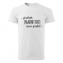 Personalizované pánské tričko - ... protože [doplň si sám] není prdel ... 