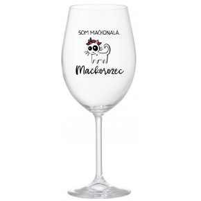 SOM MAČKONALÁ. MAČKOROŽEC - priehľadný pohár na víno 350 ml
