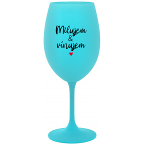 MILUJEM & VÍNUJEM - tyrkysový pohár na víno 350 ml