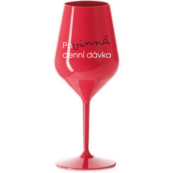 POVINNÁ DENNÍ DÁVKA - červená nerozbitná sklenice na víno 470 ml