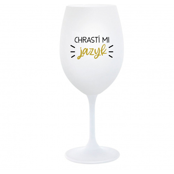 CHRASTÍ MI JAZYK - biely pohár na víno 350 ml