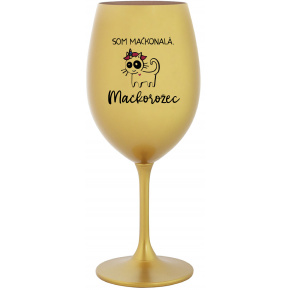 SOM MAČKONALÁ. MAČKOROŽEC - zlatý pohár na víno 350 ml