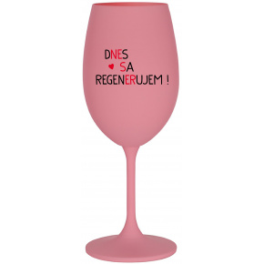 DNES SA REGENERUJEM! - ružový pohár na víno 350 ml