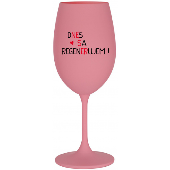 DNES SA REGENERUJEM! - ružový pohár na víno 350 ml