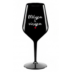 MILUJEM & VÍNUJEM - čierny nerozbitný pohár na víno 470 ml