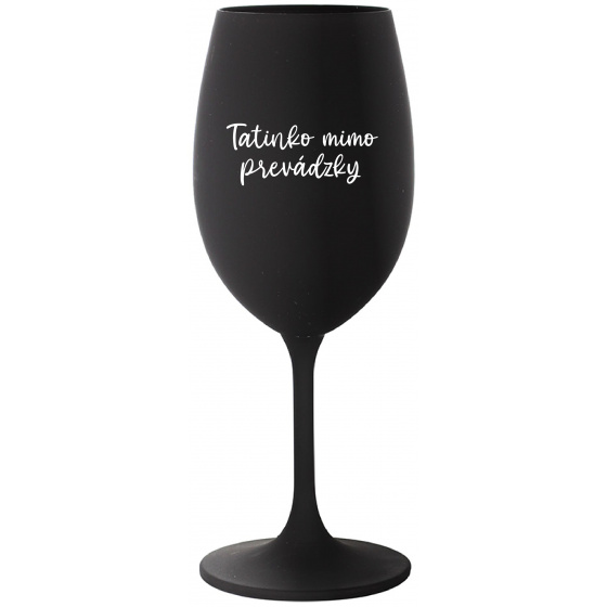 TATINKO MIMO PREVÁDZKY - čierny pohár na víno 350 ml