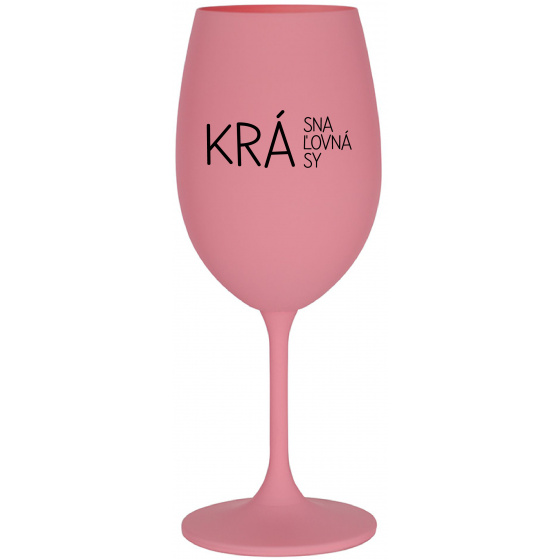 KRÁSNA KRÁĽOVNÁ KRÁSY - ružový pohár na víno 350 ml