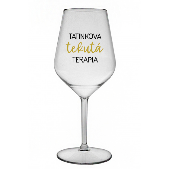 TATINKOVA TEKUTÁ TERAPIA - priehľadný nerozbitný pohár na víno 470 ml