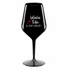 VĎAKA TEBE JE SVET KRAJŠÍ! - čierny nerozbitný pohár na víno 470 ml