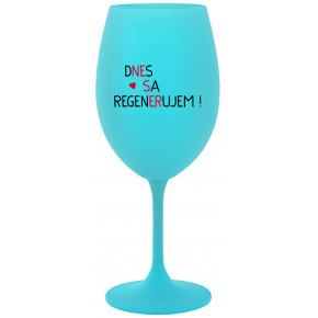 DNES SA REGENERUJEM! - tyrkysový pohár na víno 350 ml