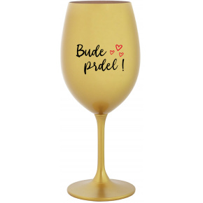 BUDE PRDEL! - zlatý pohár na víno 350 ml