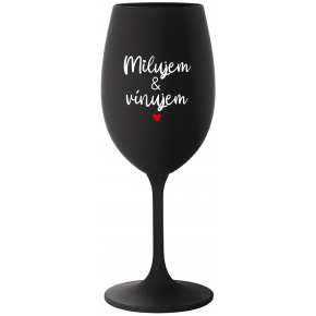 MILUJEM & VÍNUJEM - čierny pohár na víno 350 ml