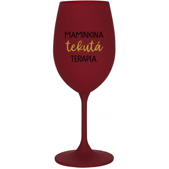 MAMINKINA TEKUTÁ TERAPIA  - bordovy pohár na víno 350 ml