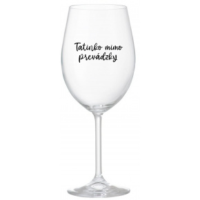 TATINKO MIMO PREVÁDZKY - priehľadný pohár na víno 350 ml