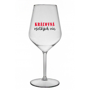 KRÁĽOVNÁ VŠETKÝCH VÍN - priehľadný nerozbitný pohár na víno 470 ml