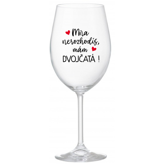 MŇA NEROZHODÍŠ, MÁM DVOJČATÁ! - priehľadný pohár na víno 350 ml