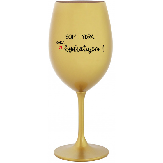 SOM HYDRA. RADA HYDRATUJEM! - zlatý pohár na víno 350 ml